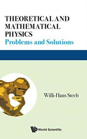 THEORETICAL AND MATHEMATICAL PHYSICS de Steeb Willi-Hans