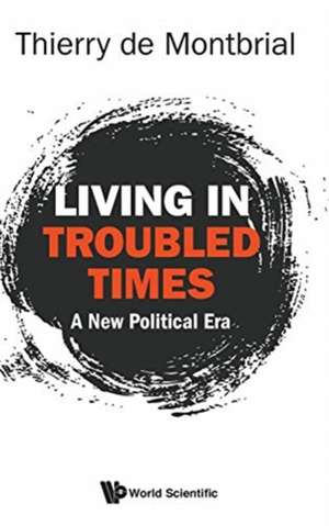 LIVING IN TROUBLED TIMES de Thierry de Montbrial