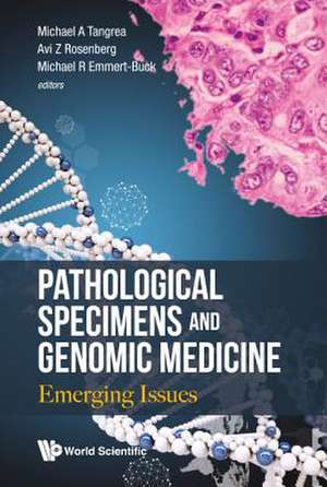 Pathological Specimens and Genomic Medicine: Emerging Issues de Michael A Tangrea