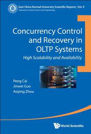 Concurrency Control and Recovery in Oltp Systems de Jinwei Guo & Aoying Zhou Peng Cai