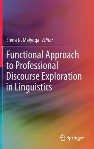 Functional Approach to Professional Discourse Exploration in Linguistics de Elena N. Malyuga