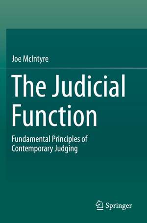 The Judicial Function: Fundamental Principles of Contemporary Judging de Joe McIntyre