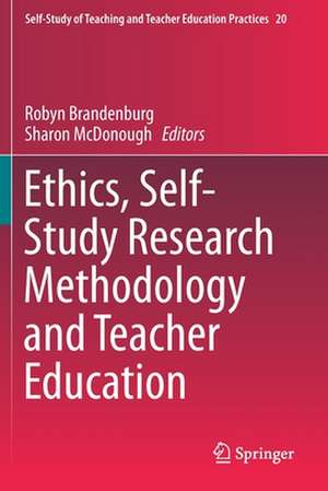 Ethics, Self-Study Research Methodology and Teacher Education de Robyn Brandenburg