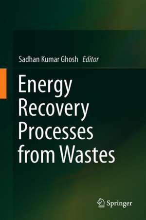 Energy Recovery Processes from Wastes de Sadhan Kumar Ghosh