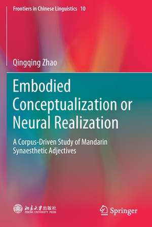 Embodied Conceptualization or Neural Realization: A Corpus-Driven Study of Mandarin Synaesthetic Adjectives de Qingqing Zhao