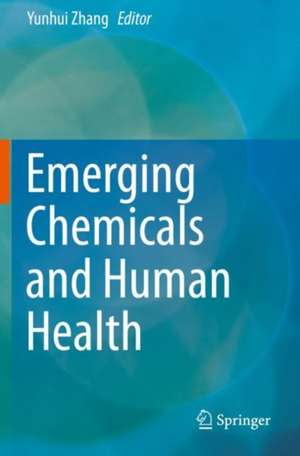 Emerging Chemicals and Human Health de Yunhui Zhang