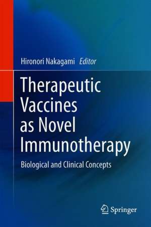 Therapeutic Vaccines as Novel Immunotherapy: Biological and Clinical Concepts de Hironori Nakagami