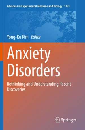 Anxiety Disorders: Rethinking and Understanding Recent Discoveries de Yong-Ku Kim