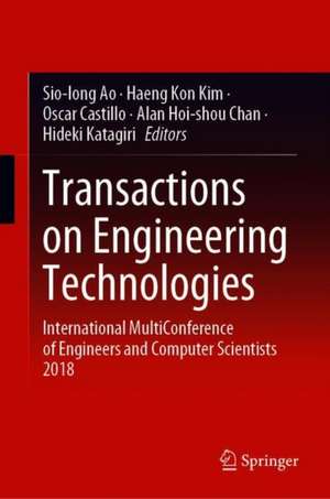 Transactions on Engineering Technologies: International MultiConference of Engineers and Computer Scientists 2018 de Sio Iong Ao