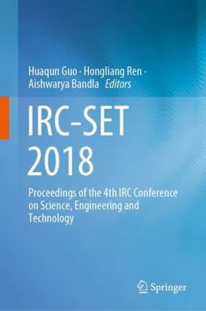 IRC-SET 2018: Proceedings of the 4th IRC Conference on Science, Engineering and Technology de Huaqun Guo