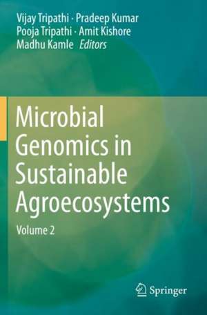 Microbial Genomics in Sustainable Agroecosystems: Volume 2 de Vijay Tripathi