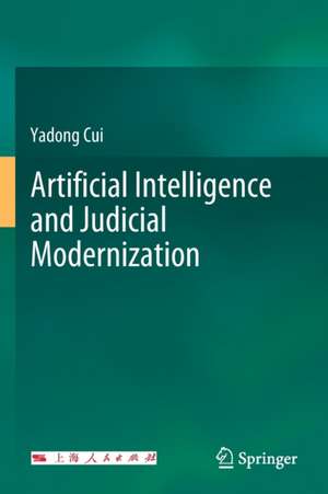 Artificial Intelligence and Judicial Modernization de Yadong Cui