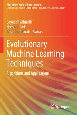 Evolutionary Machine Learning Techniques: Algorithms and Applications de Seyedali Mirjalili