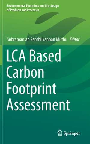 LCA Based Carbon Footprint Assessment de Subramanian Senthilkannan Muthu