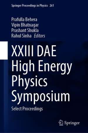 XXIII DAE High Energy Physics Symposium: Select Proceedings de Prafulla Kumar Behera