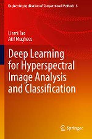 Deep Learning for Hyperspectral Image Analysis and Classification de Linmi Tao