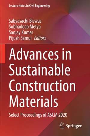 Advances in Sustainable Construction Materials: Select Proceedings of ASCM 2020 de Sabyasachi Biswas