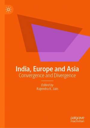 India, Europe and Asia: Convergence and Divergence de Rajendra K. Jain