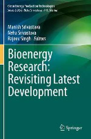 Bioenergy Research: Revisiting Latest Development de Manish Srivastava