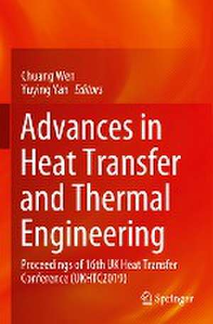 Advances in Heat Transfer and Thermal Engineering: Proceedings of 16th UK Heat Transfer Conference (UKHTC2019) de Chuang Wen