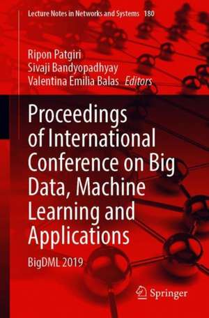 Proceedings of International Conference on Big Data, Machine Learning and Applications: BigDML 2019 de Ripon Patgiri