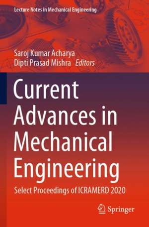 Current Advances in Mechanical Engineering: Select Proceedings of ICRAMERD 2020 de Saroj Kumar Acharya