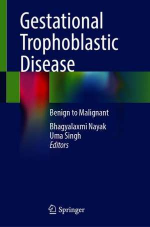 Gestational Trophoblastic Disease: Benign to Malignant de Bhagyalaxmi Nayak