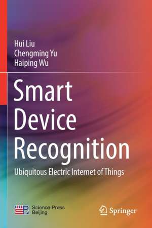 Smart Device Recognition: Ubiquitous Electric Internet of Things de Hui Liu