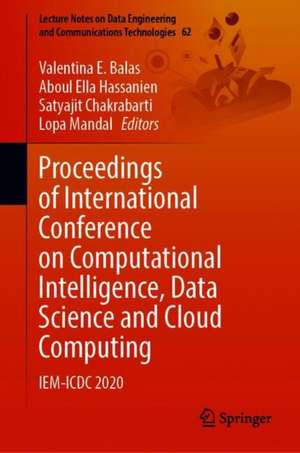 Proceedings of International Conference on Computational Intelligence, Data Science and Cloud Computing: IEM-ICDC 2020 de Valentina E. Balas