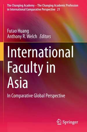 International Faculty in Asia: In Comparative Global Perspective de Futao Huang