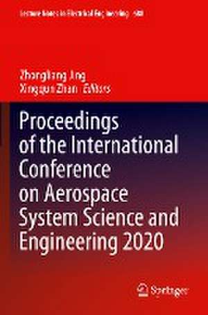 Proceedings of the International Conference on Aerospace System Science and Engineering 2020 de Zhongliang Jing