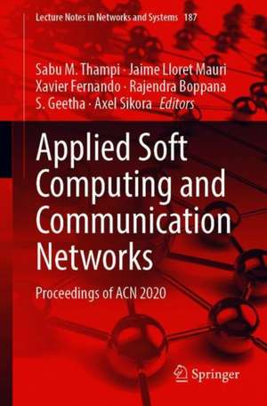 Applied Soft Computing and Communication Networks: Proceedings of ACN 2020 de Sabu M. Thampi