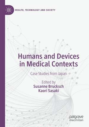 Humans and Devices in Medical Contexts: Case Studies from Japan de Susanne Brucksch