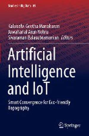 Artificial Intelligence and IoT: Smart Convergence for Eco-friendly Topography de Kalaiselvi Geetha Manoharan