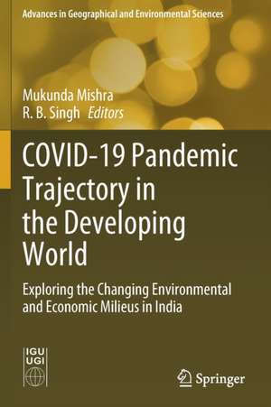 COVID-19 Pandemic Trajectory in the Developing World: Exploring the Changing Environmental and Economic Milieus in India de Mukunda Mishra