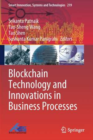 Blockchain Technology and Innovations in Business Processes de Srikanta Patnaik