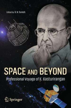 Space and Beyond: Professional Voyage of K. Kasturirangan de B. N. Suresh