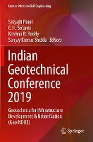 Indian Geotechnical Conference 2019: Geotechnics for INfrastructure Development & UrbaniSation (GeoINDUS) de Satyajit Patel