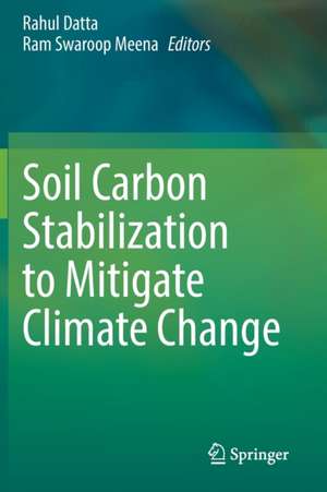 Soil Carbon Stabilization to Mitigate Climate Change de Rahul Datta