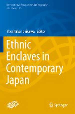 Ethnic Enclaves in Contemporary Japan de Yoshitaka Ishikawa