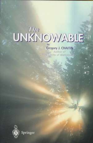 The Unknowable de Gregory J. Chaitin