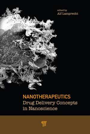 Nanotherapeutics: Drug Delivery Concepts in Nanoscience de Alf Lamprecht