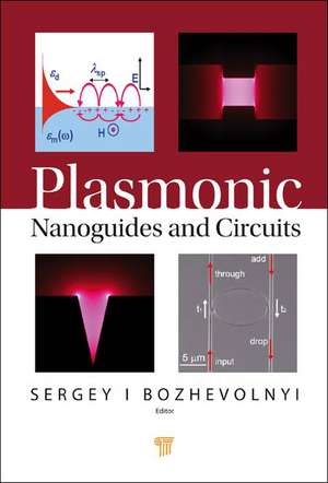 Plasmonic Nanoguides and Circuits de Sergey Bozhevolnyi