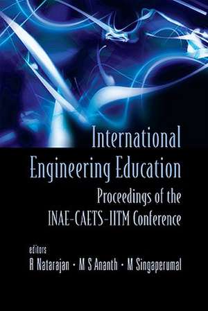 International Engineering Education: Proceedings of the INAE-CAETS-IITM Conference de R. Natarajan