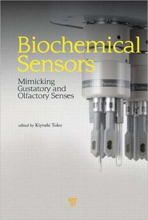 Biochemical Sensors: Mimicking Gustatory and Olfactory Senses de Kiyoshi Toko