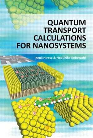 Quantum Transport Calculations for Nanosystems de Kenji Hirose