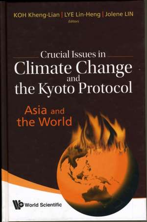 Crucial Issues in Climate Change and the Kyoto Protocol de Koh Kheng-Lian