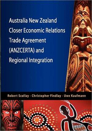 Australia New Zealand Closer Economic Relations Trade Agreement (Anzcerta) and Regional Integration de ROBERT SCOLLAY