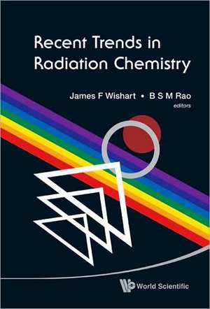 Recent Trends in Radiation Chemistry de James F. Wishart