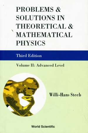 Problems & Solutions in Theoretical & Mathematical Physics de Willi-Hans Steeb